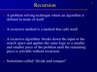 Recursion n A problem solving technique where an algorithm is  defined in terms of itself n A