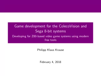 Game development for the ColecoVision and  Sega 8-bit systems  Developing for Z80-based video game