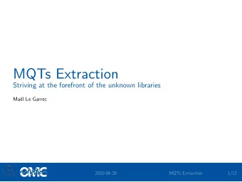 MQTs Extraction  Striving at the forefront of the unknown libraries  Mal Le Garrec  2020-08-26