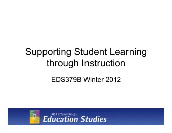 Supporting Student Learning  through Instruction  EDS379B Winter 2012  Support  Student learning