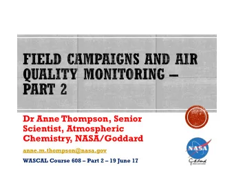 Dr Anne Thompson, Senior  Scientist, Atmospheric  Chemistry, NASA/Goddard  anne.m.thompson@nasa.gov