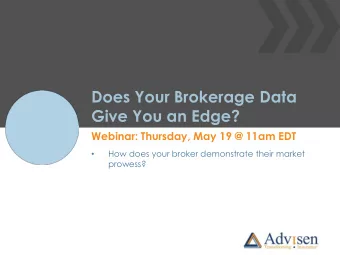 Does Your Brokerage Data  Give You an Edge?  Webinar: Thursday, May 19 @ 11am EDT  How does your