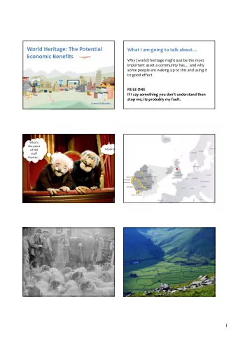 World Heritage: The Potential What I am going to talk about Economic Benefits Why (world)
