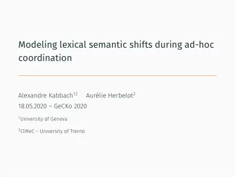 Modeling lexical semantic shits during ad-hoc  coordination Alexandre Kabbach 12 Aurlie