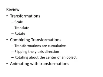 Review  Transformations  Scale  Translate  Rotate  Combining Transformations