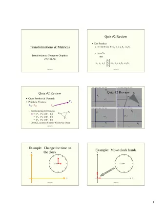 Quiz #2 Review   Dot Product  Transformations &amp; Matrices a . b = |a| |b| cos  = a x b x +