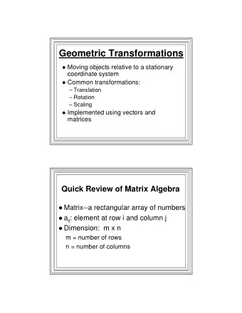 Geometric Transformations  Moving objects relative to a stationary  coordinate system  Common