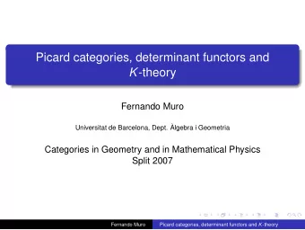 Picard categories, determinant functors and K -theory  Fernando Muro  Universitat de Barcelona,