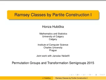 Ramsey Classes by Partite Construction I  Honza Hubi  cka  Mathematics and Statistics  University