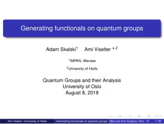 Generating functionals on quantum groups Adam Skalski 1 Ami Viselter  ,2 1 IMPAN, Warsaw 2
