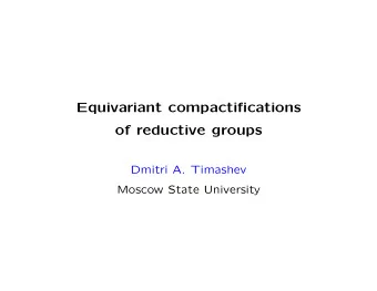 Equivariant compactifications  of reductive groups  Dmitri A. Timashev  Moscow State University