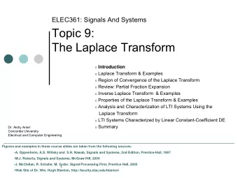 Topic 9:  The Laplace Transform o Introduction o Laplace Transform &amp; Examples o Region of