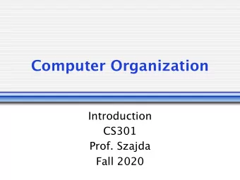 Computer Organization  Introduction  CS301  Prof. Szajda  Fall 2020  Course Logistics  Prof