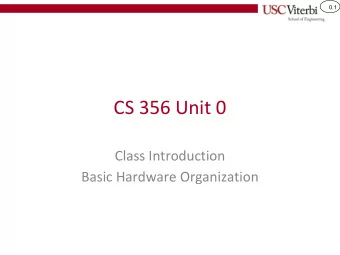 CS 356 Unit 0  Class Introduction  Basic Hardware Organization  0.2  What is This Course About?