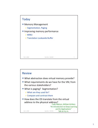 Today  Memory Management  Segmentation, Paging  Improving memory performance  MMU