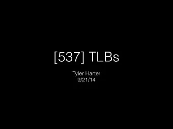 [537] TLBs  Tyler Harter  9/21/14  Overview  Review Paging  TLBs (Chapter 18)  TLB measurement demo