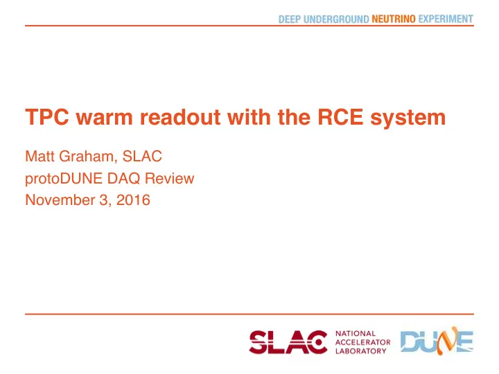 tpc warm readout with the rce system