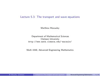 Lecture 5.3: The transport and wave equations  Matthew Macauley  Department of Mathematical