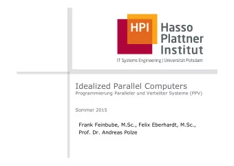 Idealized Parallel Computers  Programmierung Paralleler und Verteilter Systeme (PPV) Sommer 2015