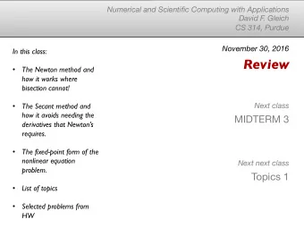 Review    The Newton method and  how it works where  bisection cannot!  Next class    The