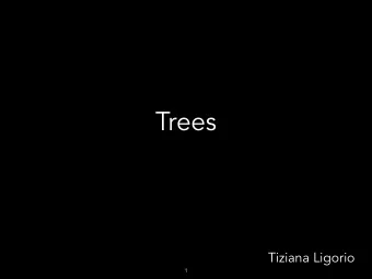 Trees  Tiziana Ligorio  1  Todays Plan  Trees  Binary Tree ADT  Binary Search Tree ADT  2
