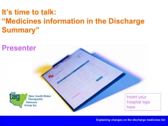 Its time to talk:  Medicines information in the Discharge Summary  Presenter  Insert your