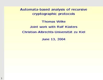 Automata-based analysis of recursive  cryptographic protocols  Thomas Wilke  Joint work with Ralf