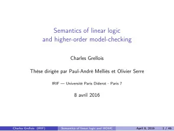 Semantics of linear logic  and higher-order model-checking  Charles Grellois  Thse dirige par