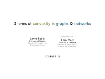 3 forms of convexity in graphs &amp; networks  joint work with  Lovro   Subelj  Tilen Marc