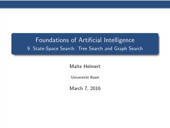 Foundations of Artificial Intelligence  9. State-Space Search: Tree Search and Graph Search  Malte