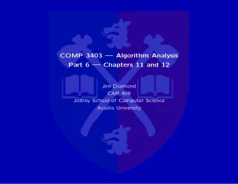 COMP 3403  Algorithm Analysis  Part 6  Chapters 11 and 12  Jim Diamond  CAR 409  Jodrey