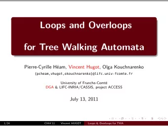 Loops and Overloops  for Tree Walking Automata  Pierre-Cyrille Ham, Vincent Hugot, Olga