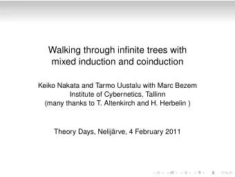 Walking through infinite trees with  mixed induction and coinduction  Keiko Nakata and Tarmo