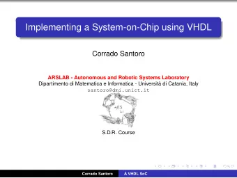 Implementing a System-on-Chip using VHDL  Corrado Santoro  ARSLAB - Autonomous and Robotic Systems