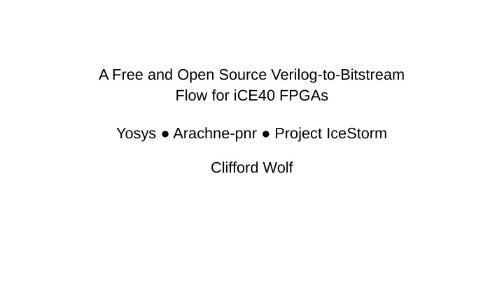a free and open source verilog to bitstream flow for