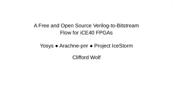 A Free and Open Source Verilog-to-Bitstream  Flow for iCE40 FPGAs  Yosys  Arachne-pnr