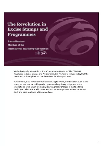 We had originally intended the title of this presentation to be The COMING  Revolution in Excise