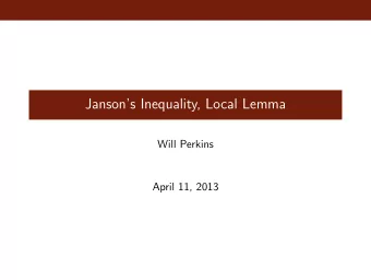 Jansons Inequality, Local Lemma  Will Perkins  April 11, 2013  Jansons Inequality  First a