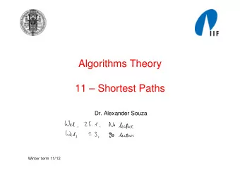 Algorithms Theory  Algorithms Theory  11  11  Shortest Paths  Sh  t  t P th  Dr. Alexander Souza