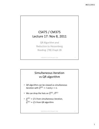 CS475 / CM375 Lecture 17: Nov 8, 2011 QR Algorithm and Reduction to Hessenberg Reading: [TB] Chapt
