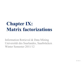 Chapter IX:  Matrix factorizations  Information Retrieval &amp; Data Mining  Universitt des