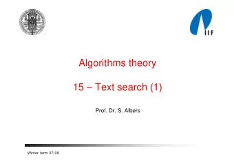 Algorithms theory  15  Text search (1)  Prof. Dr. S. Albers  Winter term 07/08  Text search
