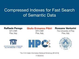 Compressed Indexes for Fast Search   of Semantic Data Ra ff aele Perego  Giulio Ermanno Pibiri