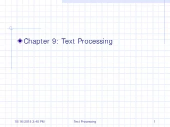 Chapter 9: Text Processing  10/16/2015 3:40 PM  Text Processing  1  Outline and Reading  Strings