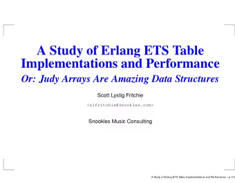 A Study of Erlang ETS Table  Implementations and Performance  Or: Judy Arrays Are Amazing Data