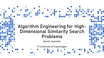 Problems  Martin Aumller  IT University of Copenhagen  Roadmap  01  02  03  Similarity Search in