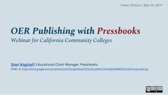 OER Publishing with Pressbooks  Webinar for California Community Colleges Steel Wagstaff ,
