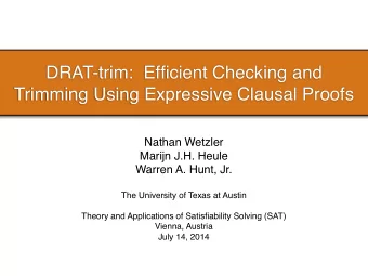 DRAT-trim:  Efficient Checking and   Trimming Using Expressive Clausal Proofs Nathan Wetzler