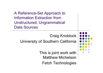 A Reference-Set Approach to  Information Extraction from  Unstructured, Ungrammatical  Data Sources