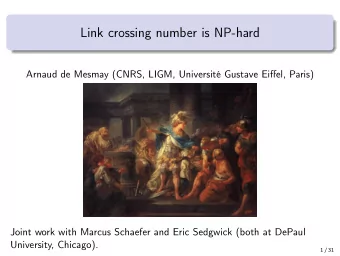 Link crossing number is NP-hard  Arnaud de Mesmay (CNRS, LIGM, Universit Gustave Eiffel, Paris)